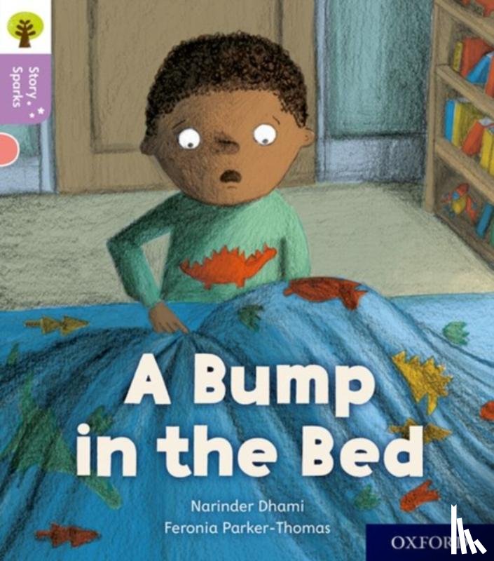 Dhami, Narinder - Oxford Reading Tree Story Sparks: Oxford Level 1+: A Bump in the Bed