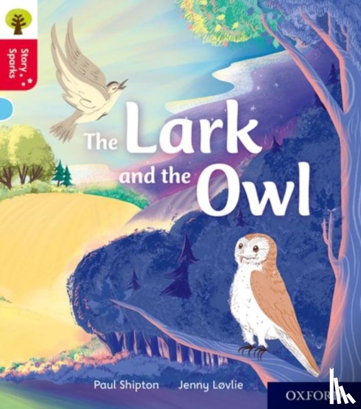 Shipton, Paul - Oxford Reading Tree Story Sparks: Oxford Level 4: The Lark and the Owl