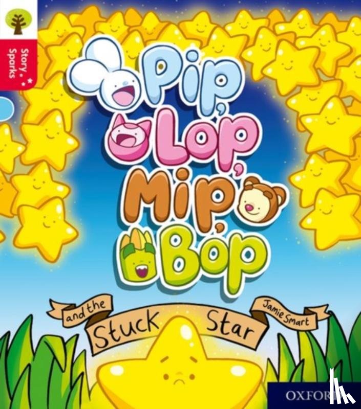 Smart, Jamie - Oxford Reading Tree Story Sparks: Oxford Level 4: Pip, Lop, Mip, Bop and the Stuck Star