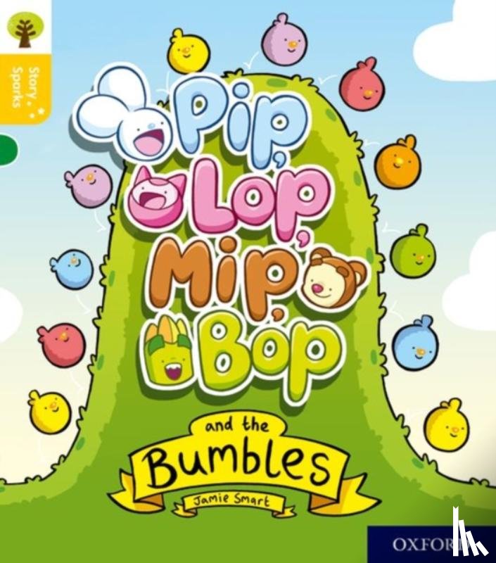 Smart, Jamie - Oxford Reading Tree Story Sparks: Oxford Level 5: Pip, Lop, Mip, Bop and the Bumbles