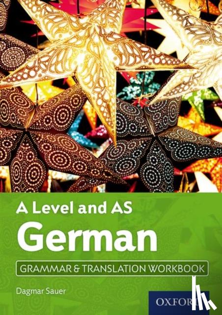 Sauer, Dagmar (, Loughborough, United Kingdom) - A Level and AS German Grammar & Translation Workbook