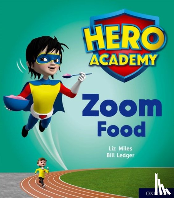 Miles, Liz - Hero Academy: Oxford Level 3, Yellow Book Band: Zoom Food