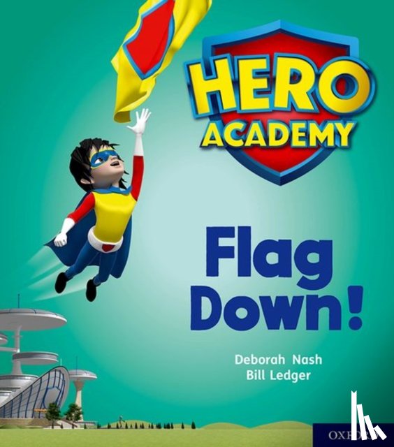 Nash, Deborah - Hero Academy: Oxford Level 4, Light Blue Book Band: Flag Down!