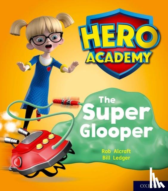 Alcraft, Rob - Hero Academy: Oxford Level 5, Green Book Band: The Super Glooper