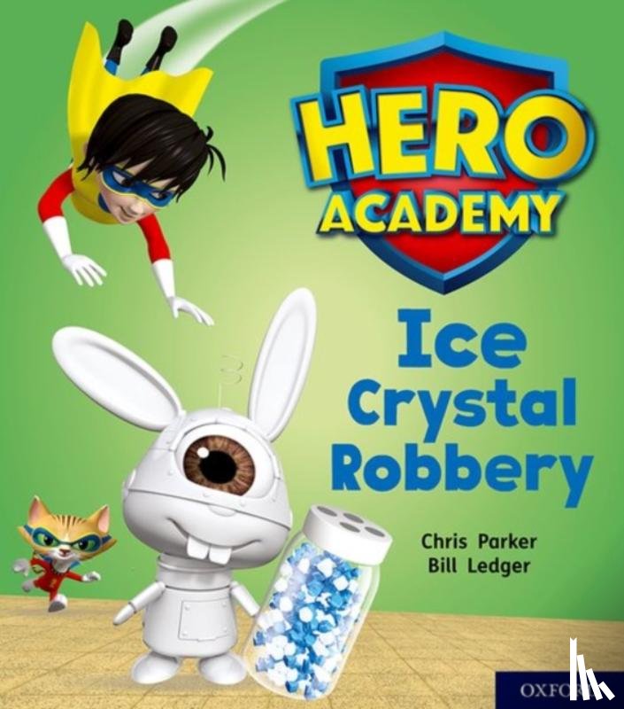 Parker, Chris - Hero Academy: Oxford Level 6, Orange Book Band: Ice Crystal Robbery
