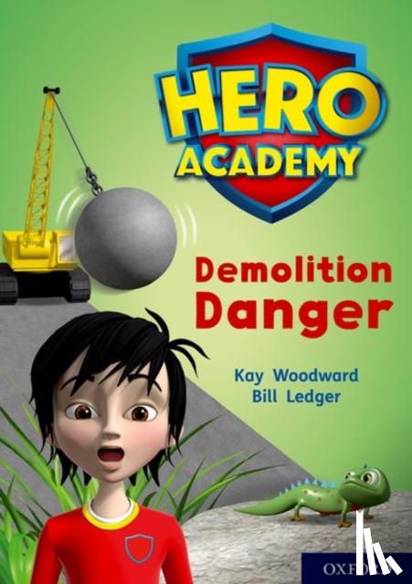 Woodward, Kay - Hero Academy: Oxford Level 10, White Book Band: Demolition Danger