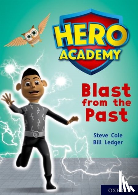 Cole, Steve - Hero Academy: Oxford Level 10, White Book Band: Blast from the Past