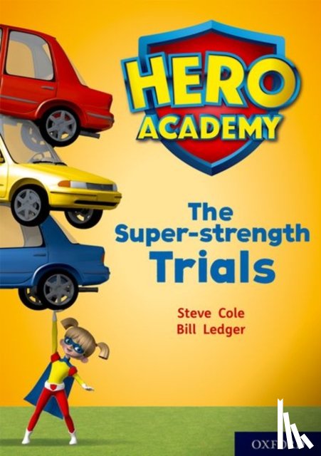 Cole, Steve - Hero Academy: Oxford Level 10, White Book Band: The Super-strength Trials