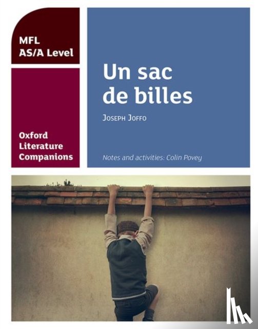 Povey, Colin - Oxford Literature Companions: Un sac de billes: study guide for AS/A Level French set text