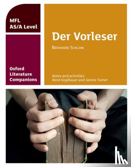 Koglbauer, Rene, Turner, Janine - Oxford Literature Companions: Der Vorleser: study guide for AS/A Level German set text