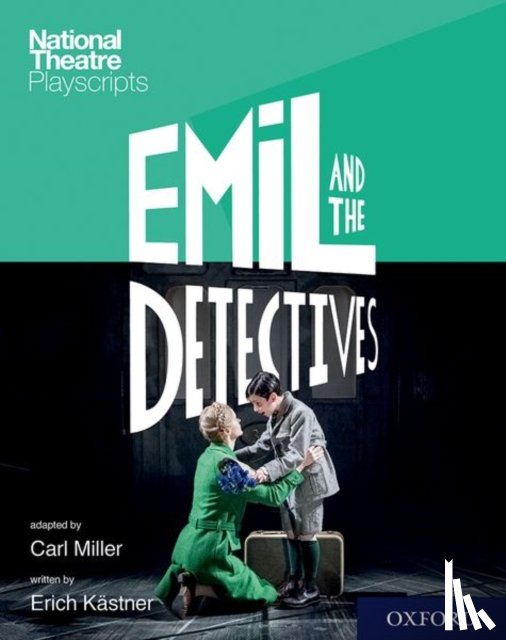 Miller, Kastner - National Theatre Playscripts: Emil and the Detectives