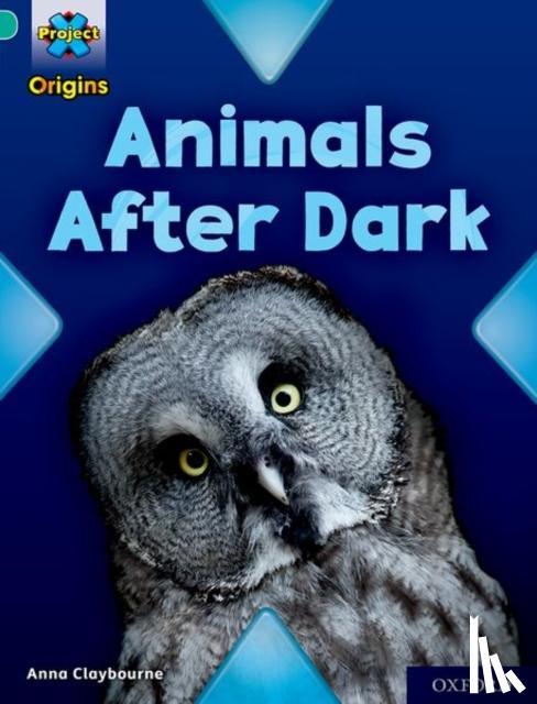 Anna Claybourne, Jenny Lovlie - Project X Origins: Turquoise Book Band, Oxford Level 7: Animals After Dark