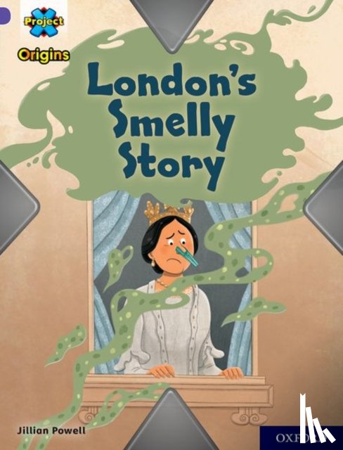 Powell, Jillian - Project X Origins: Purple Book Band, Oxford Level 8: London's Smelly Story