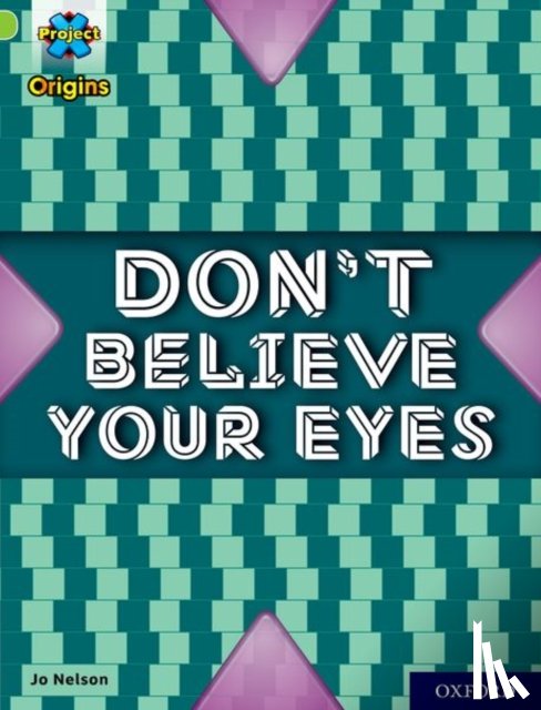Nelson, Jo - Project X Origins: Lime+ Book Band, Oxford Level 12: Don't Believe Your Eyes
