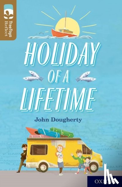 Dougherty, John - Oxford Reading Tree TreeTops Reflect: Oxford Level 18: Holiday of a Lifetime