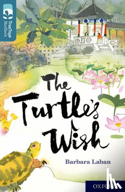 Laban, Barbara - Oxford Reading Tree TreeTops Reflect: Oxford Level 19: The Turtle's Wish