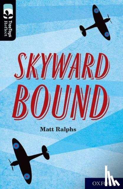 Ralphs, Matt - Oxford Reading Tree TreeTops Reflect: Oxford Level 20: Skyward Bound