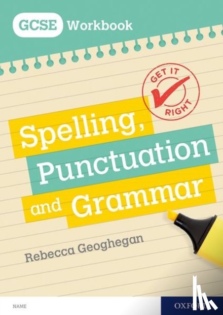 Geoghegan, Rebecca - Get It Right: for GCSE: Spelling, Punctuation and Grammar workbook
