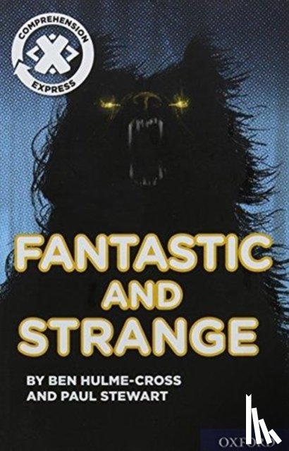 Hulme-Cross, Ben, Stewart, Paul - Project X Comprehension Express: Stage 3: Fantastic and Strange