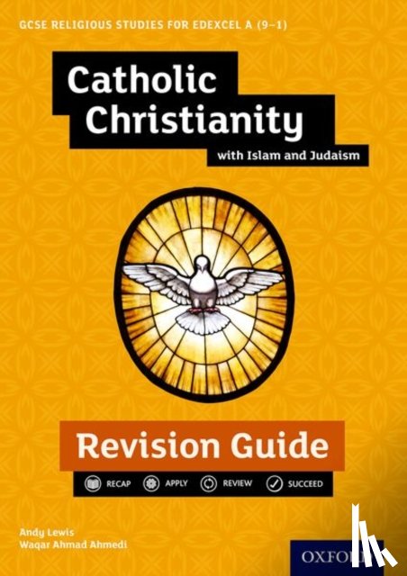 Lewis, Andy (, Ahmedi, Waqar ( - Edexcel GCSE Religious Studies A (9-1): Catholic Christianity with Islam and Judaism Revision Guide
