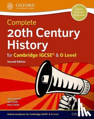 Cantrell, John, Smith, Neil, Smith, Peter - Complete 20th Century History for Cambridge IGCSE® & O Level