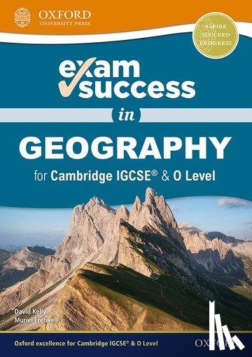 Kelly, David, Fretwell, Muriel - Exam Success Geogr. Cambr. IGCSERG+O Level