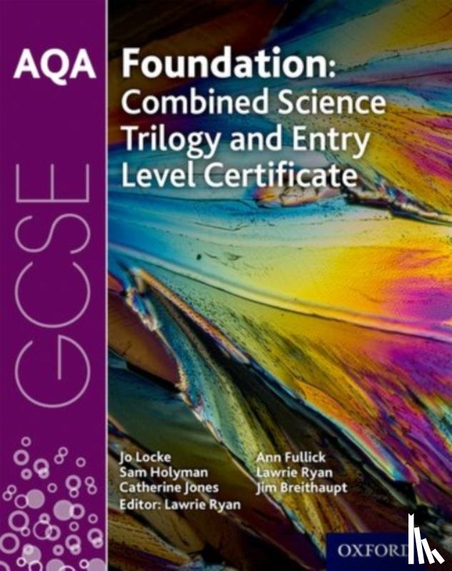 Locke, Jo, Holyman, Sam, Jones, Catherine, Fullick, Ann - AQA GCSE Foundation: Combined Science Trilogy and Entry Level Certificate Student Book