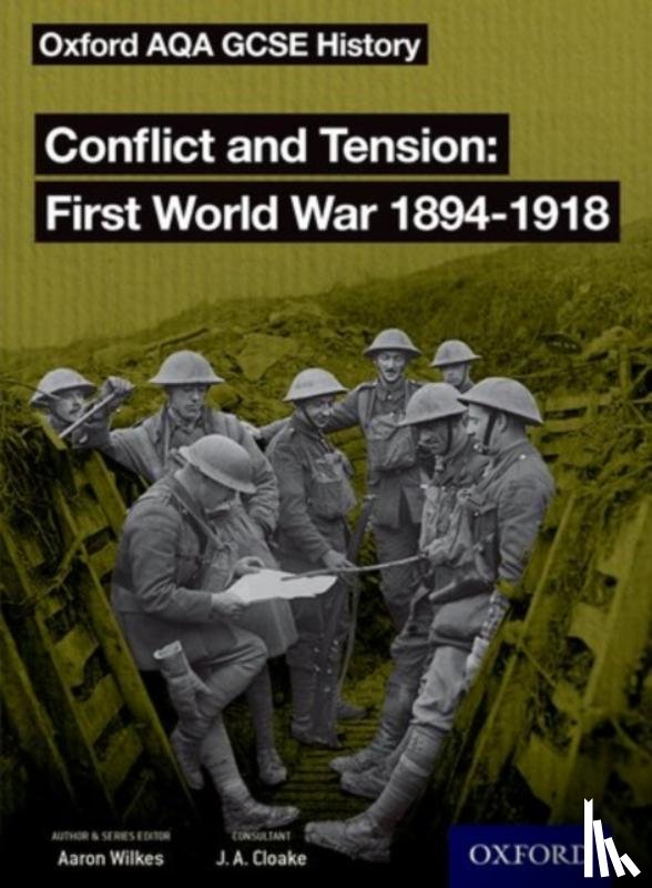  - Oxford AQA GCSE History: Conflict and Tension First World War 1894-1918 Student Book