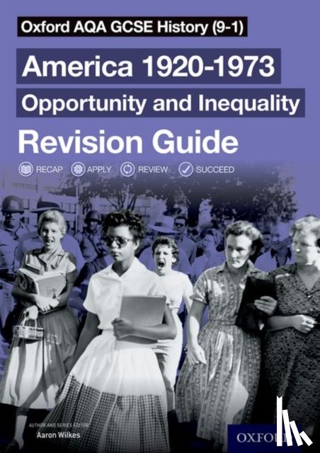 Wilkes, Aaron - Oxford AQA GCSE History (9-1): America 1920-1973: Opportunity and Inequality Revision Guide
