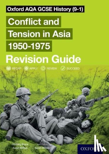 Bruce, Lindsay - Oxford AQA GCSE History (9-1): Conflict and Tension in Asia 1950-1975 Revision Guide