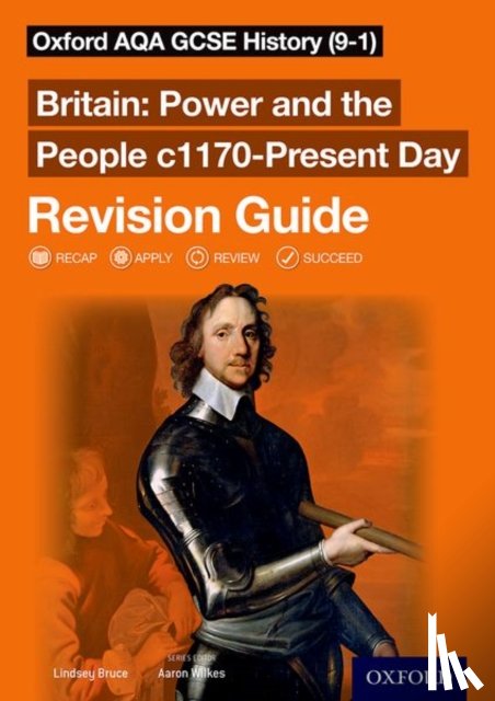 Bruce, Lindsay - Oxford AQA GCSE History (9-1): Britain: Power and the People c1170-Present Day Revision Guide
