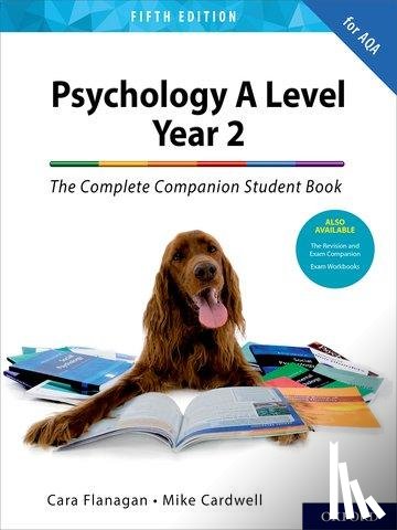 Flanagan, Cara, Cardwell, Mike - The Complete Companions: AQA Psychology A Level: Year 2 Student Book