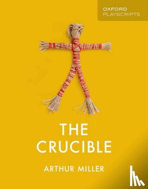 Miller, Arthur - Oxford Playscripts: The Crucible