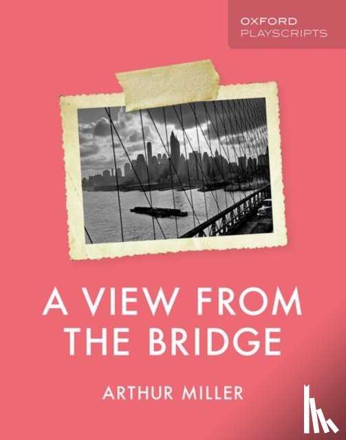 Miller, Arthur - Oxford Playscripts: A View from the Bridge