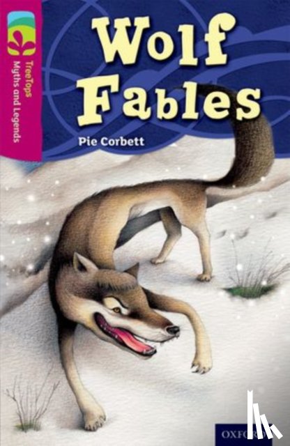 Corbett, Pie - Oxford Reading Tree TreeTops Myths and Legends: Level 10: Wolf Fables