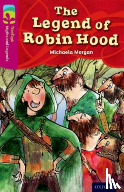 Morgan, Michaela - Oxford Reading Tree TreeTops Myths and Legends: Level 10: The Legend Of Robin Hood