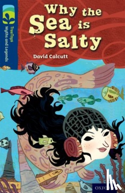 Calcutt, David - Oxford Reading Tree TreeTops Myths and Legends: Level 14: Why The Sea Is Salty