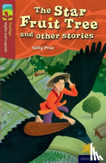 Prue, Sally - Oxford Reading Tree TreeTops Myths and Legends: Level 15: The Star Fruit Tree And Other Stories