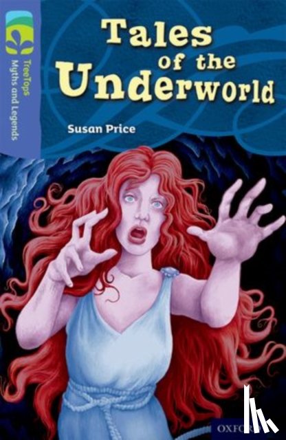Price, Susan - Oxford Reading Tree TreeTops Myths and Legends: Level 17: Tales Of The Underworld