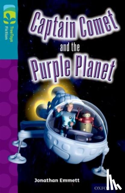 Emmett, Jonathan - Oxford Reading Tree TreeTops Fiction: Level 9: Captain Comet and the Purple Planet