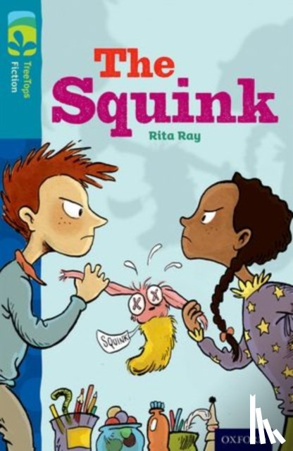 Ray, Rita - Oxford Reading Tree TreeTops Fiction: Level 9 More Pack A: The Squink