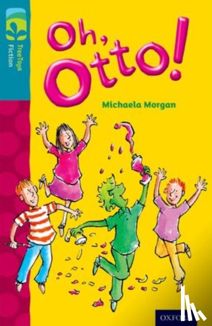 Morgan, Michaela - Oxford Reading Tree TreeTops Fiction: Level 9 More Pack A: Oh, Otto!