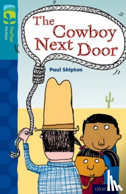 Shipton, Paul - Oxford Reading Tree TreeTops Fiction: Level 9 More Pack A: The Cowboy Next Door