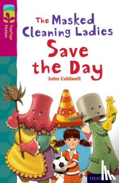 Coldwell, John - Oxford Reading Tree TreeTops Fiction: Level 10: The Masked Cleaning Ladies Save the Day