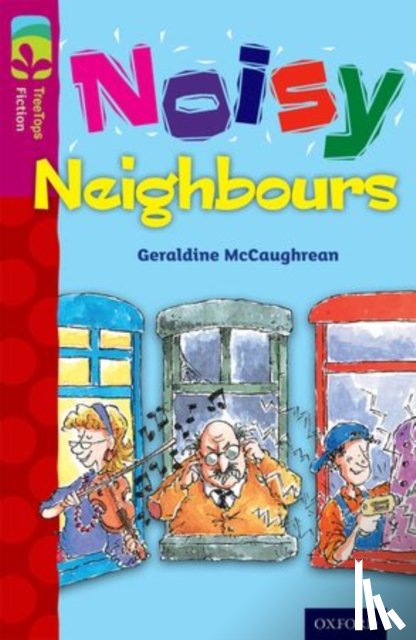 McCaughrean, Geraldine - Oxford Reading Tree TreeTops Fiction: Level 10 More Pack A: Noisy Neighbours