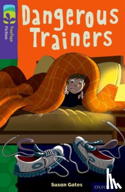 Gates, Susan - Oxford Reading Tree TreeTops Fiction: Level 11 More Pack A: Dangerous Trainers