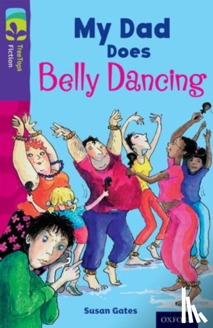 Gates, Susan - Oxford Reading Tree TreeTops Fiction: Level 11 More Pack B: My Dad Does Belly Dancing