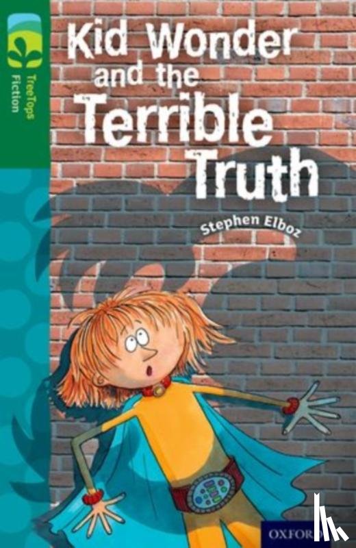 Elboz, Stephen - Oxford Reading Tree TreeTops Fiction: Level 12 More Pack B: Kid Wonder and the Terrible Truth