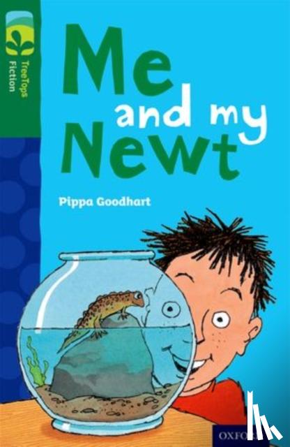 Goodhart, Pippa - Oxford Reading Tree TreeTops Fiction: Level 12 More Pack B: Me and my Newt