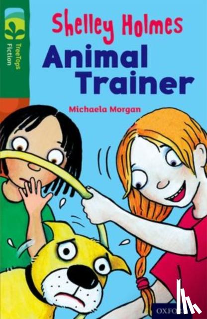 Morgan, Michaela - Oxford Reading Tree TreeTops Fiction: Level 12 More Pack C: Shelley Holmes Animal Trainer